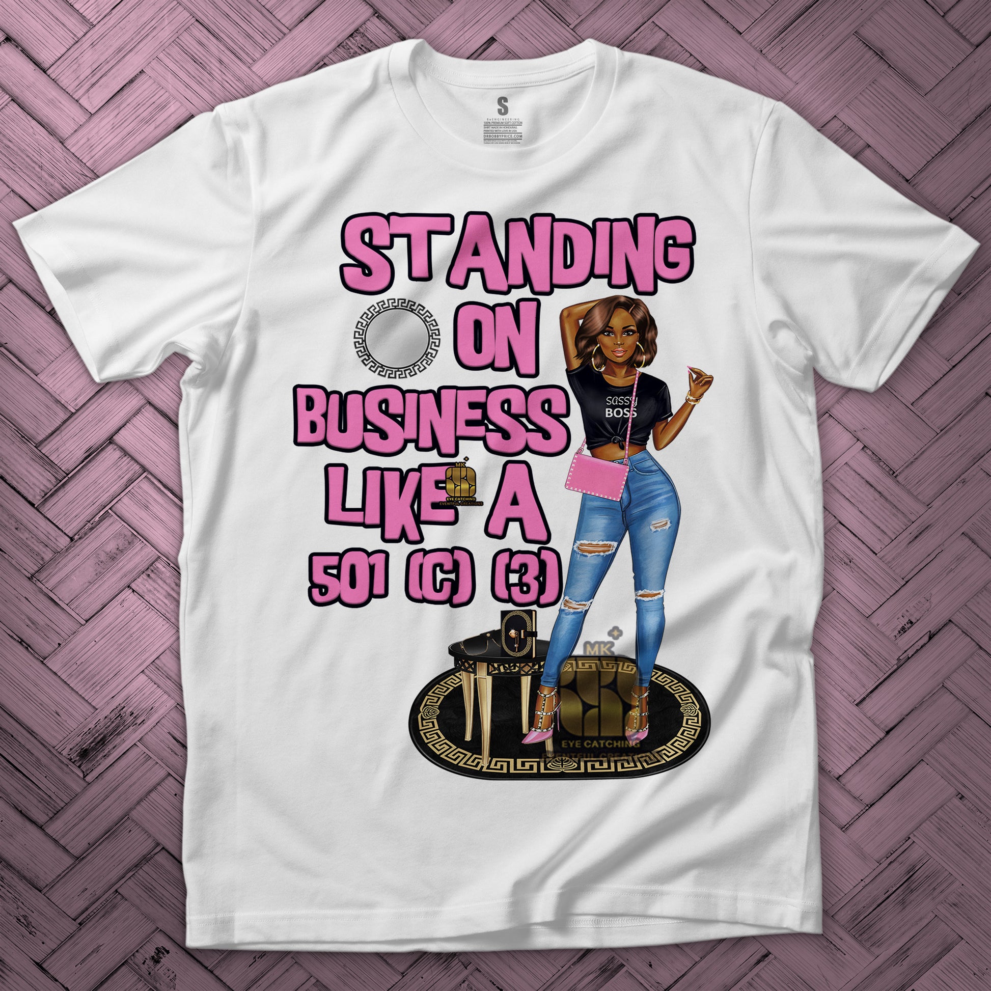 Standing On Business T Shirt - MK EYE CATCHING EVENTFUL CREATIONS LLC