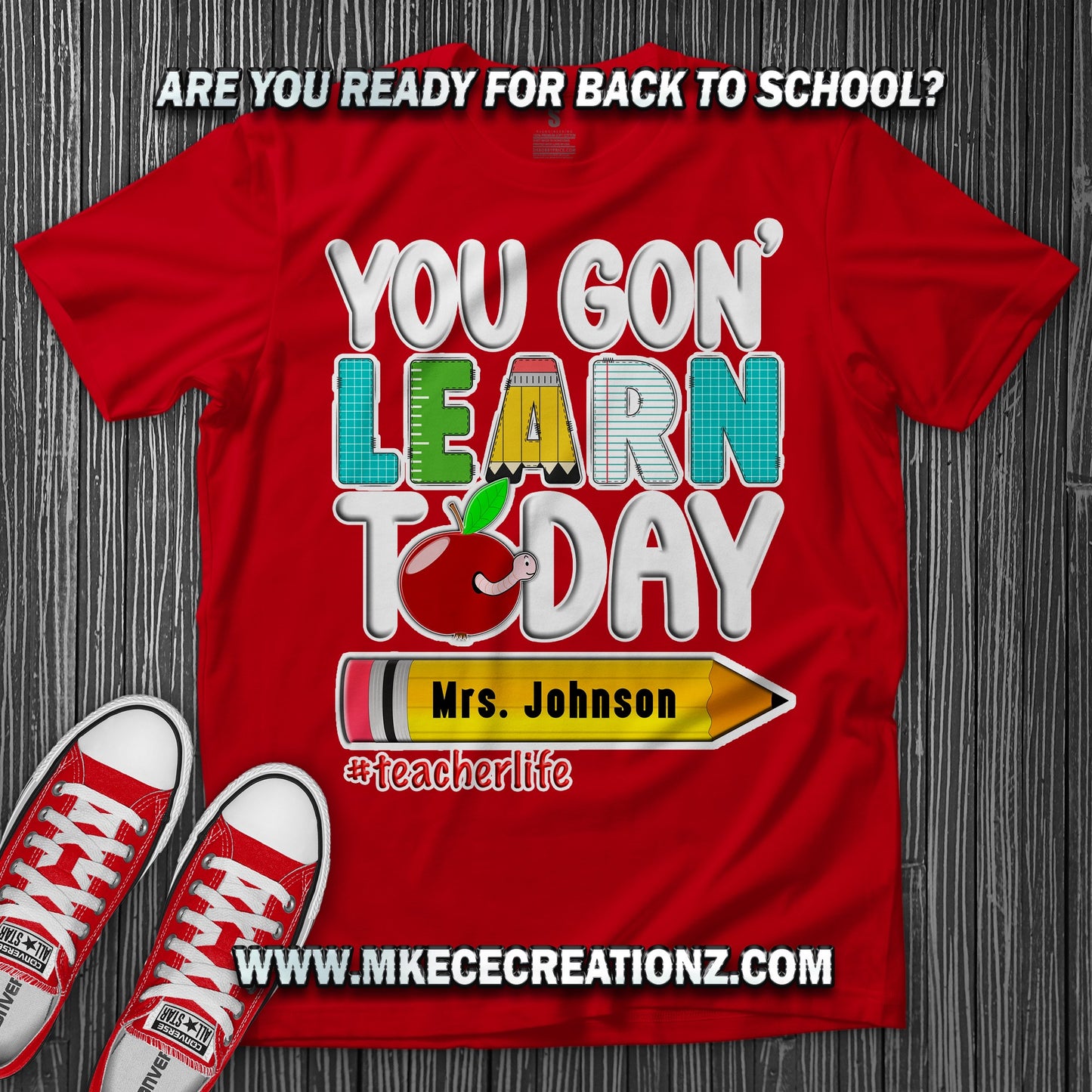 Teacher You Go'n Learn Today T Shirt - MK EYE CATCHING EVENTFUL CREATIONS LLC