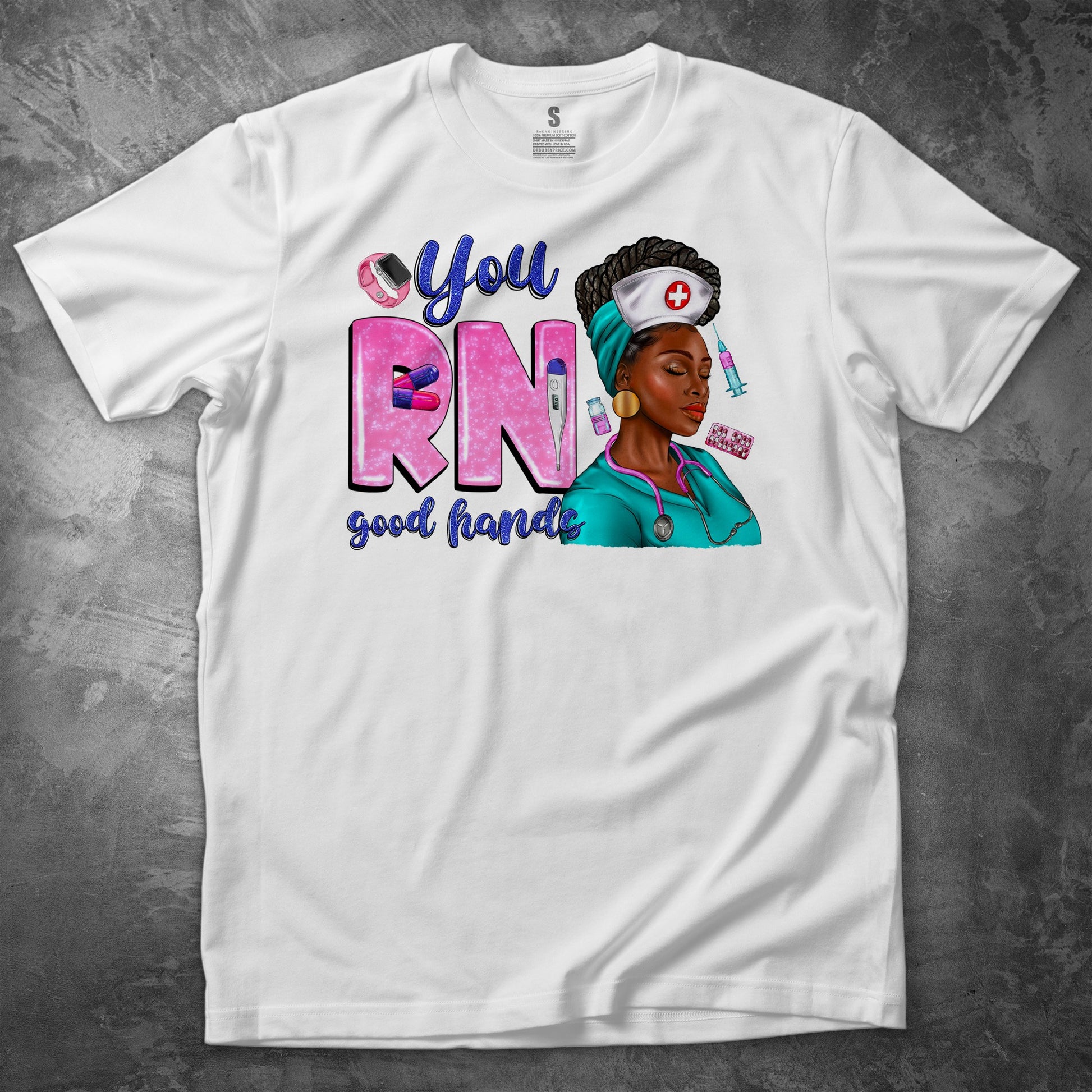 YOU RN GOOD HANDS T SHIRT - MK EYE CATCHING EVENTFUL CREATIONS LLC