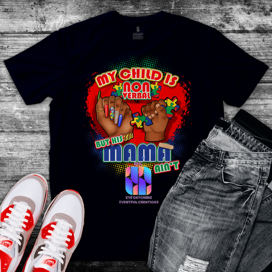 My Child Is Non Verbal But His/Her Mama Ain't - MK EYE CATCHING EVENTFUL CREATIONS LLC